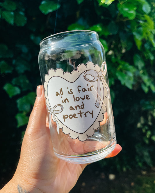 All is fair in love and poetry • 16 OZ GLASS CUP